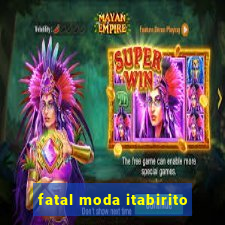 fatal moda itabirito